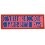 RAM Game Room “Don't Let the Dog Out - No Matter What He Says” Wall Art Sign